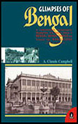 Glimpses of Bengal - A Comprehensive, Archaeological, Biographical and Pictorial History of Bengal,