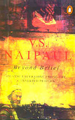Beyond Belief - Islamic Excursions Among The Converted Peoples