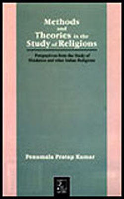 Methods and Theories in the Study of Religions - Perspectives from the Study of Hinduism and other I