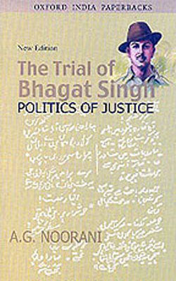 The Trial of Bhagat Singh  -  Politics of Justice