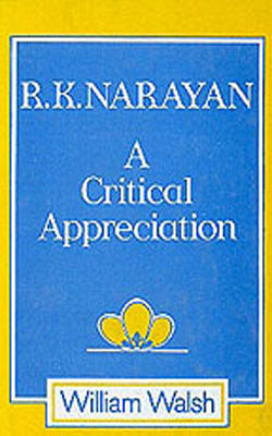 R K Narayan - A Critical Appreciation