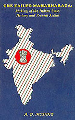 The Failed Mahabharata: Making of the Indian State-History and Present Avatar