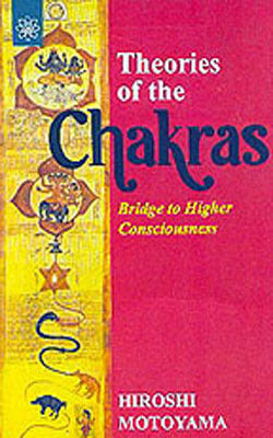 Theories of the Chakras - Bridge to Higher Consciousness