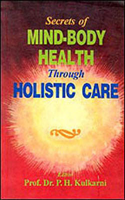 Secrets of Mind-Body Health Through Holistic Care
