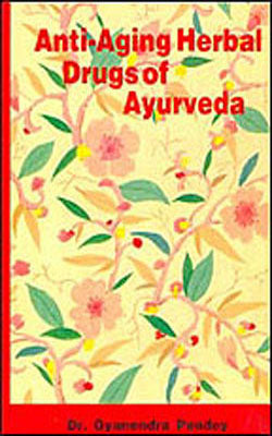 Anti-Aging Herbal Drugs of Ayurveda