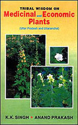 Tribal Wisdom on Medicinal and Economic Plants (Uttar Pradesh and Uttaranchal)