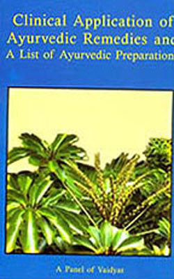 Clinical Application of Ayurvedic Remedies and A List of Ayurvedic Preparations