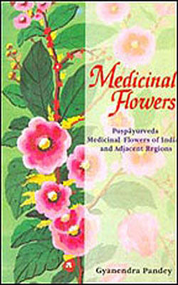 Medicinal Flowers - Puspayurveda Medicinal Flowers of India and Adjacent Regions