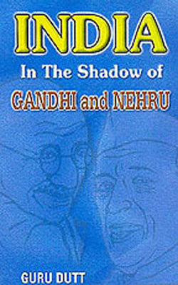 India In The Shadow of Gandhi and Nehru