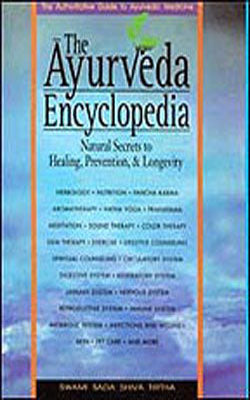 The Ayurveda Encyclopedia - Natural Secrets to Healing, Prevention & Longevity