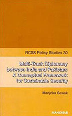 Multi-Track Diplomacy Between India and Pakistan -A Conceptual Framework for Sustainable Security