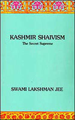 Kashmir Shaivism - The Secret Supreme