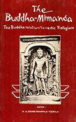 The Buddha Mimansa - The Buddha Relation to Vedic Religion