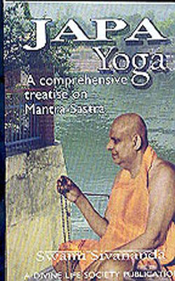 Japa Yoga - A Comprehensive Treatise on Mantra-Sastra