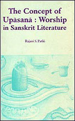The Concept of Upasana - Worship in Sanskrit Literature