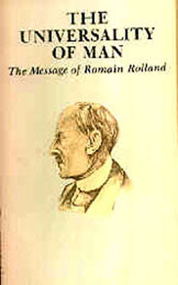 The Universality of Man : The Message of Romain Rolland