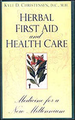 Herbal First Aid and Health Care - Medicine for a New Millennium