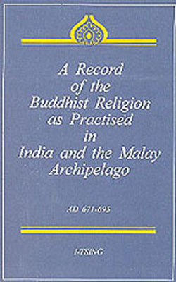 A Record of the Buddhist Religion as Practised in India and the Malay Archipelago