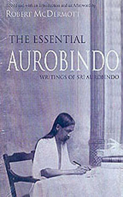 The Essential Aurobindo-Writings of Sri Aurobindo