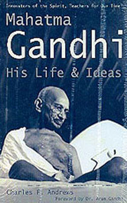Mahatma Gandhi - His Life & Ideas