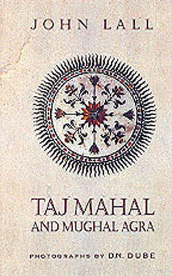 Taj Mahal and Mughal Agra