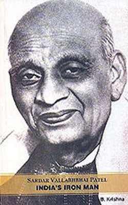 Sardar Vallabhbhai Patel - India’s Iron Man