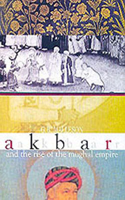 Akbar and the Rise of the Mughal Empire