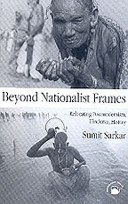 Beyond Nationalist Frames - Relocating Postmodernism, Hindutva, History
