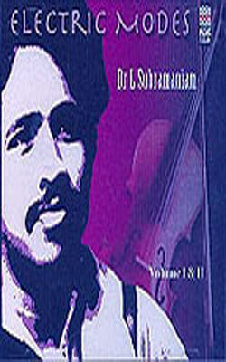 Electric Modes - Dr L Subramaniam: Vol . I & II    (MUSIC CD)