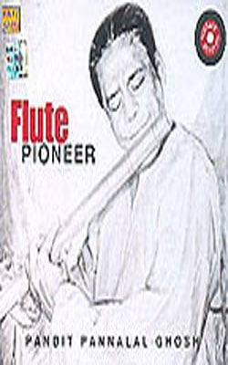 Flute Pioneer - Pandit Pannalal Ghosh (MUSIC CD)