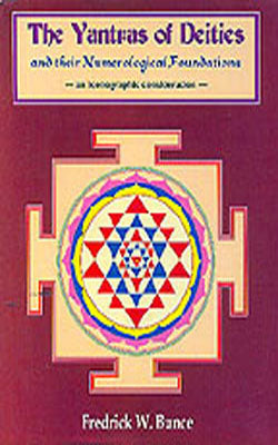 The Yantras of Deities and Their Numerological Foundations