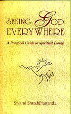 Seeing God Everywhere - A Practical Guide to Spiritual Living