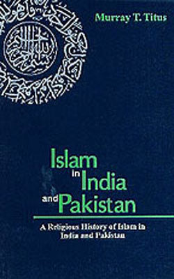 Islam in India and Pakistan - A Religious History of Islam in India and Pakistan