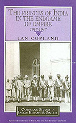 The Princes of India in the Endgame of Empire 1917-1947