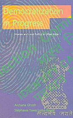 Democratization in Progress - Women and Local Politics in Urban India