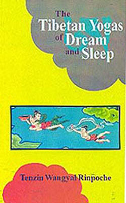 The Tibetan Yogas Of Dream And Sleep By Tenzin Wangyal Rinpoche – The ...