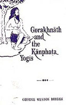 Gorakhnath and the Kanphata Yogis