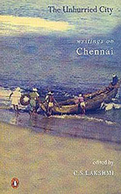 The Unhurried City  -  Writings on Chennai