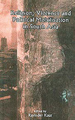 Religion, Violence and Political Mobilization in South Asia