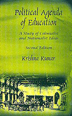Political Agenda of Education - A Study of Colonialist and Nationalist Ideas