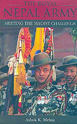 The Royal Nepal Army - Meeting the Maoist Challenge