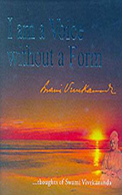 I am a Voice without a Form - Thoughts of Swami Vivekananda