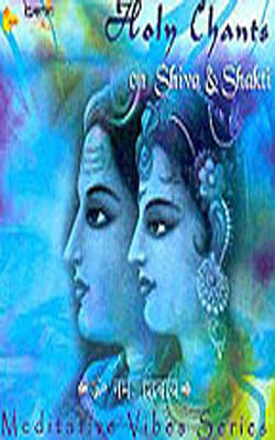 Holy Chants on Shiva & Shakti - Meditative Vibes (MUSIC CD)