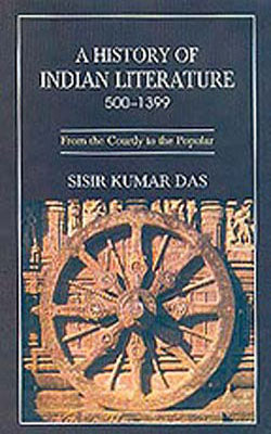 A History of Indian Literature : 500 - 1399 <From the Courtly to the Popular>