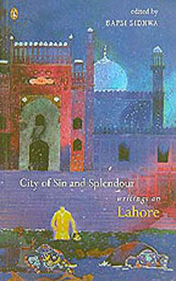 City of Sin and Splendour - Writings on Lahore