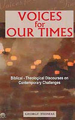 Voices for Our Times - Biblical -Theological Discourses on Contgemporary Challenges
