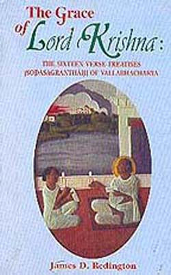 The Grace of Lord Krishna - Sodasagranthah of Vallabhacharya