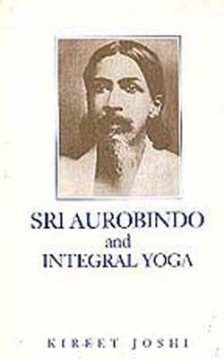 Sri Aurobindo and Integral Yoga
