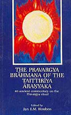 The Pravargya Brahmana of the Taittiriya Aranyaka  (SANSKRIT+ENGLISH)