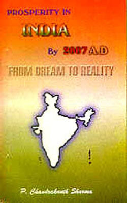 Prosperity in India by 2007 A.D.  - From Dream to Reality